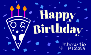 Bow Tie Pizza Gift Card - Happy Birthday